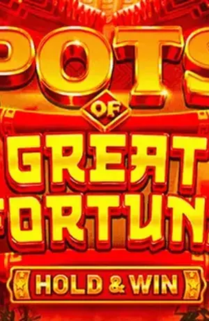 Pots of Great Fortune Hold and Win